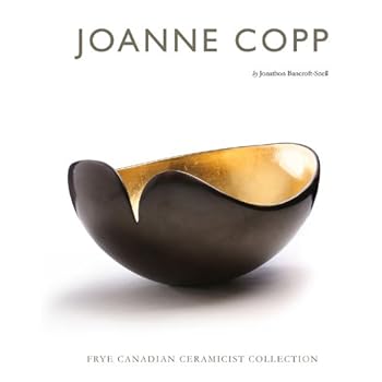 Perfect Paperback Joanne Copp - Frye Canadian Ceramicist Collection Book