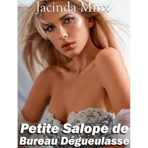 Petite Salope de Bureau Dégueulasse Audiobook By Jacinda Minx cover art