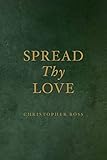 Spread Thy Love - Christopher Ross 