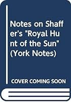 Notes on Shaffer's "Royal Hunt of the Sun" 0582781892 Book Cover