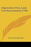 Allgemeines Post, Lauf, Und Strassenbuch (1790)