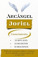 Arcángel Jofiel - Conocimiento: Rituales prácticos de magia Angelical, decretos del Maestro y oraciones diarias del Arcángel Jofiel (Arcángeles - Rituales, decretos y oraciones) (Spanish Edition) B0D4Q4DSQV Book Cover