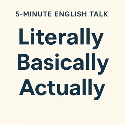 『How to Use Literally, Basically, and Actually in English — Sound More Natural』のカバーアート
