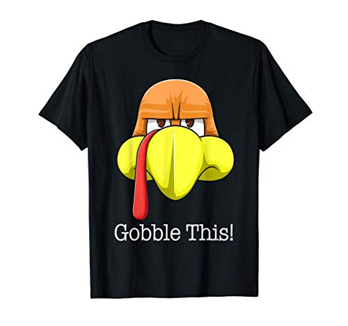 Gobble This Funny Thanksgiving Tee Shirt Women Gift Maglietta