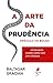 A Arte Da Prudência