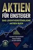 Aktien für Einsteiger - Das leichtverständliche Aktien Buch: Schritt für Schritt investieren an der Börse inkl. bewährter Dividendenstrategie und Tipps zur Aktienanalyse - David Desai 