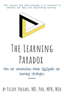 Books,Medical Books,Medicine The Learning Paradox: How our unconscious minds (mis)guide our learning strategies Felipe Fregni