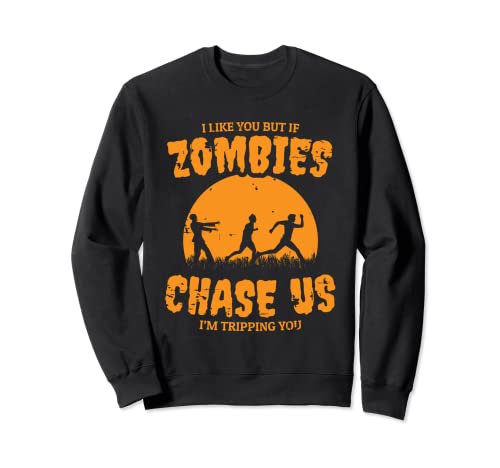 If Zombies Chase Us I'm Tripping You Funny Zombie Sudadera