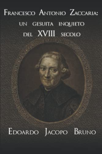 Francesco Antonio Zaccaria: un gesuita inquieto del XVIII secolo