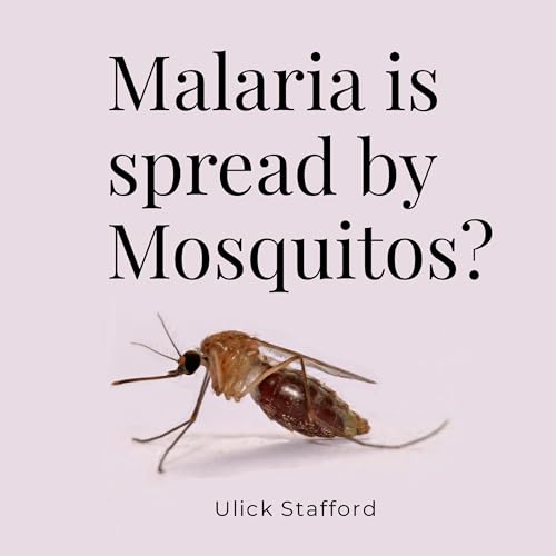 Malaria Is Spread by Mosquitos? by Ulick Stafford episode artwork