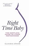 Right Time Baby: The Complete Guide to Later Motherhood (English Edition)