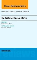 Pediatric Prevention, an Issue of Pediatric Clinics: Volume 62-5 0323400981 Book Cover