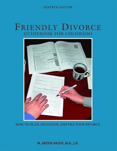 Friendly Divorce Guidebook for Colorado: How to Plan, Negotiate and