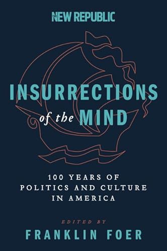 Insurrections of the Mind: 100 Years of Politics and Culture in America – Essays on Civil Rights, Communism, War, and the Women's Movement