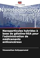 Nanoparticules hybrides à base de gélatine-HSA pour l'administration de médicaments anticancéreux (French Edition) 6208746302 Book Cover