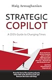 Strategic Copilot: A CEO’s Guide to Changing Times
