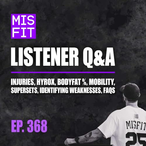 Page de couverture de Listener Q&A: Injuries, Hyrox, Bodyfat %, Mobility, Supersets, Identifying Weaknesses, FAQs - E.368