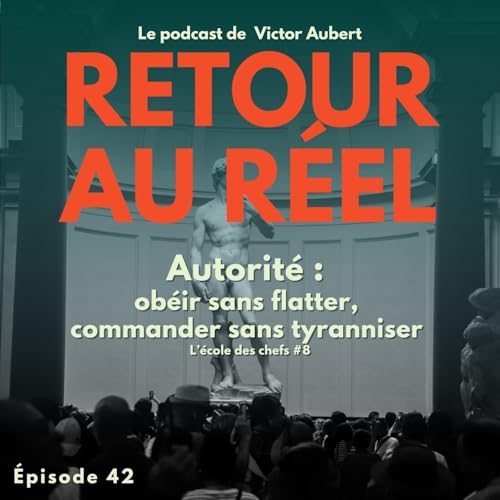 Ob&eacute;ir sans flatter, commander sans duret&eacute; &mdash; L&rsquo;art de l&rsquo;autorit&eacute; juste - &Eacute;cole des chefs #8