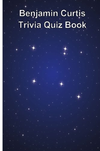Benjamin Curtis Trivia Quiz Book