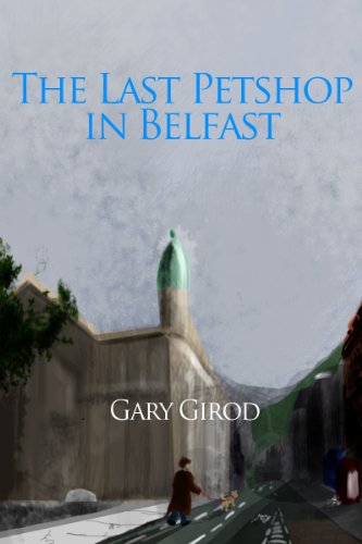 The Last Pet Shop in Belfast (English Edition)