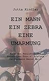  EIN MANN EIN ZEBRA EINE UMARMUNG: Nach den Berichten des Augsburger Tour d\' Afrique Teilnehmers Bernd Beigl