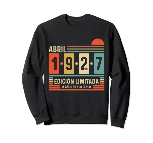 95 Años Abril 1927 Leyenda Regalo 95 Cumpleaños Sudadera