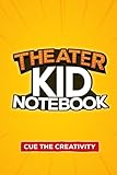 Photo Gallery theater kid notebook: cue the creativity! Photo Gallery theater kid notebook: cue the creativity!