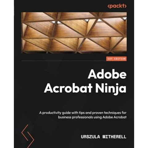 Adobe Acrobat Ninja: A productivity guide with tips and proven techniques for business professionals using Adobe Acrobat Cover