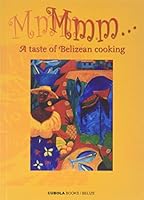 Mmm... A Taste of Belizean Cooking 9768161051 Book Cover