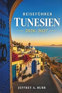 Reiseführer Tunesien 2026-2027: Entdecken Sie Kairouan, Dougga, Matmata und die Blaue Küste mit Budgetübersichten, Insider-Tipps und ehrlichen Unterkunftsbewertungen.