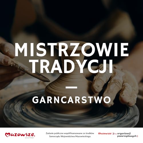 Mistrzowie tradycji &ndash; Garncarstwo na Mazowszu