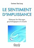 Le sentiment d'impuissance - Dénouer les blocages psychologiques et sexuels