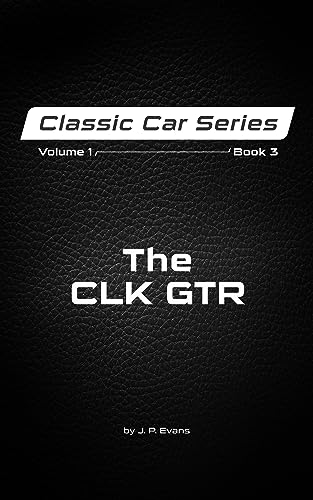 The CLK GTR: Volume 1 Book 3 (Classic Car Series)