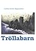 Tröllabarn: Price-winning short story; collision of new times and old times, nature and man's needs and greed. (Icelandic Edition)