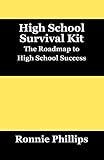 Survival Kit for High School Students: Practical Approaches to High School Success