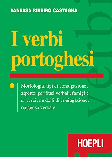 I verbi portoghesi: Morfologia, tipi di coniugazione, aspetto, perifrasi verbali, famiglie di verbi, modelli di coniugazione, reggenza verbale