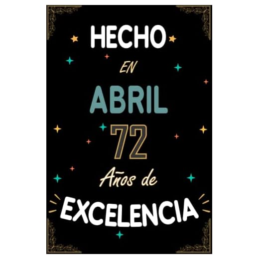 CUADERNO, HECHO EN ABRIL 1951 72 AÑOS DE EXCELENCIA: Regalo de 72 cumpleaños para mujeres y hombres, ideas de 72 cumpleaños... un cumpleaños... ... regalo de 72 cumpleaños para él/ella.
