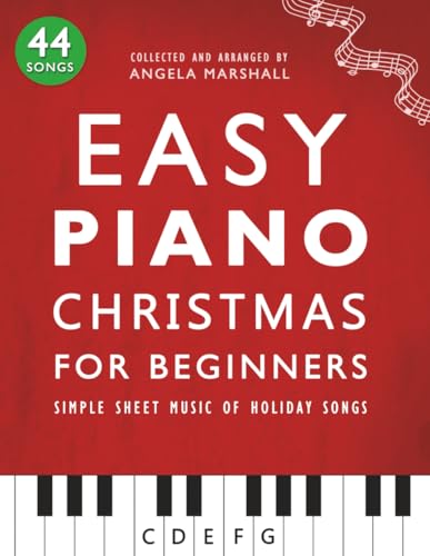 Easy Piano Christmas For Beginners: Simple Sheet Music Of Holiday Songs (Easy Piano Songs For Beginners)