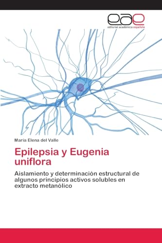 Epilepsia y Eugenia uniflora: Aislamiento y determinación estructural de algunos principios activos solubles en extracto metanólico