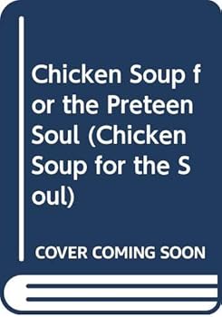 Chicken Soup for the Preteen Soul - 101 Stories of Changes, Choices book cover