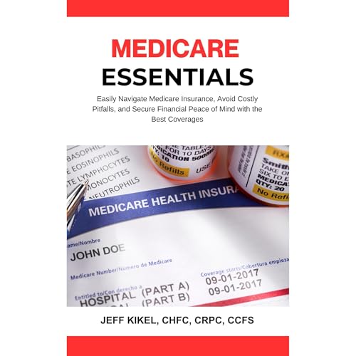 Medicare Essentials by Jeff Kikel episode artwork