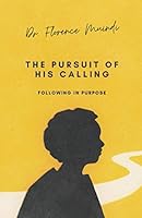 THE PURSUIT OF HIS CALLING: Following in Purpose 193745536X Book Cover