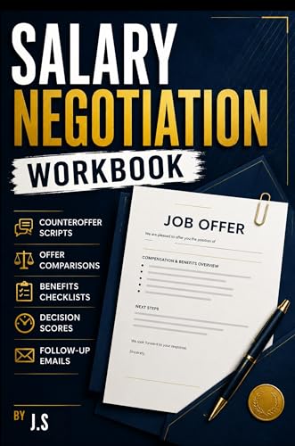 Salary Negotiation Workbook: Counteroffer Scripts, Offer Comparisons, Benefits Checklists, Decision Scores, and Follow-Up Emails