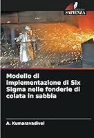 Modello di implementazione di Six Sigma nelle fonderie di colata in sabbia (Italian Edition) 6208818982 Book Cover