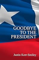 Goodbye To The President 1505315271 Book Cover