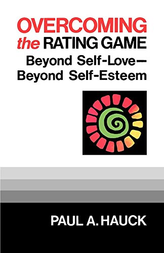 Overcoming the Rating Game Beyond Self-Love--Beyond Self-Esteem