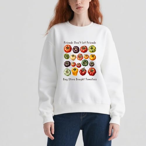 Friend Don't Let Friend Buy Store Bought Tomatoes Sweatshirt Tomato Sweatshirt2