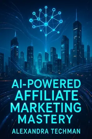 AI-Powered Affiliate Marketing Mastery