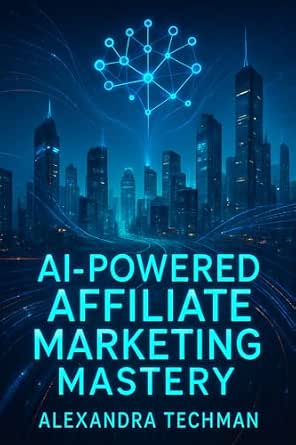 AI-Powered Affiliate Marketing Mastery
