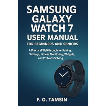 Samsung Galaxy Watch 7 User Manual for Beginners and Seniors: A Practical Walkthrough for Pairing, Settings, Fitness Monitoring, Widgets, and Problem-Solving (English Edition)
